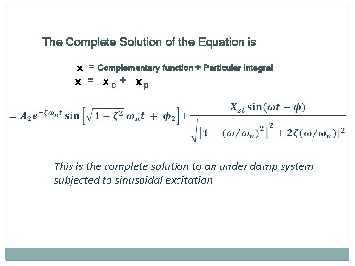 The Complete Solution of the Equation is x = Complementary function + Particular Integral