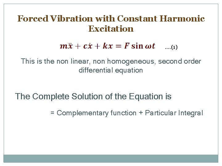 Forced Vibration with Constant Harmonic Excitation …. (1) This is the non linear, non