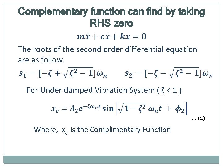 Complementary function can find by taking RHS zero The roots of the second order