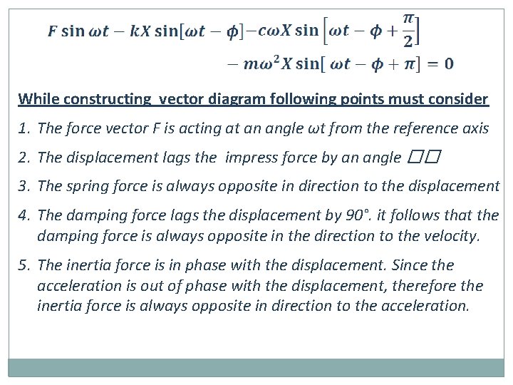 While constructing vector diagram following points must consider 1. The force vector F is