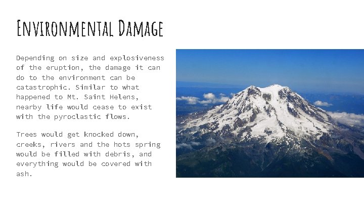 Environmental Damage Depending on size and explosiveness of the eruption, the damage it can