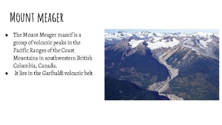 Mount meager ● The Mount Meager massif is a group of volcanic peaks in