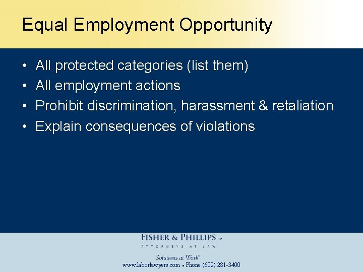 Equal Employment Opportunity • • All protected categories (list them) All employment actions Prohibit