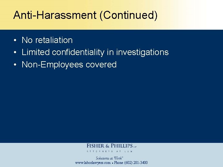 Anti-Harassment (Continued) • No retaliation • Limited confidentiality in investigations • Non-Employees covered www.