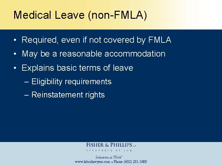 Medical Leave (non-FMLA) • Required, even if not covered by FMLA • May be