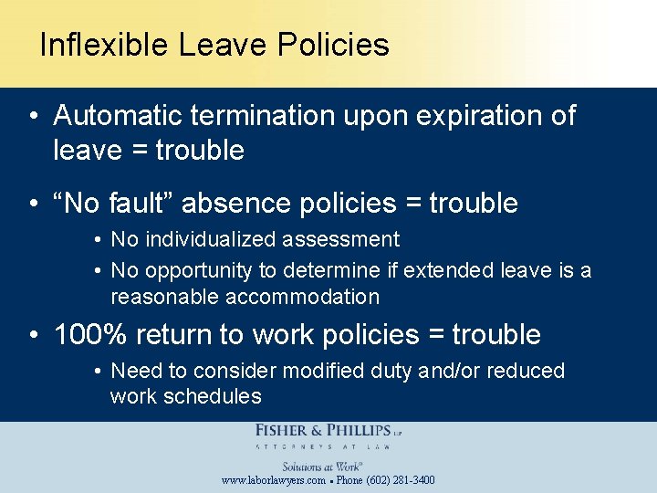 Inflexible Leave Policies • Automatic termination upon expiration of leave = trouble • “No