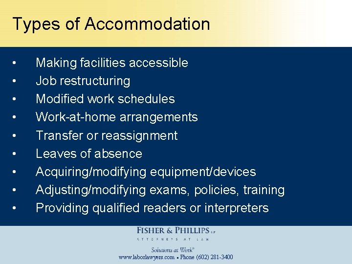 Types of Accommodation • • • Making facilities accessible Job restructuring Modified work schedules