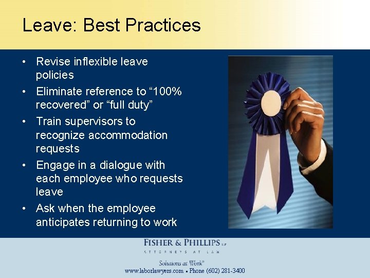 Leave: Best Practices • Revise inflexible leave policies • Eliminate reference to “ 100%