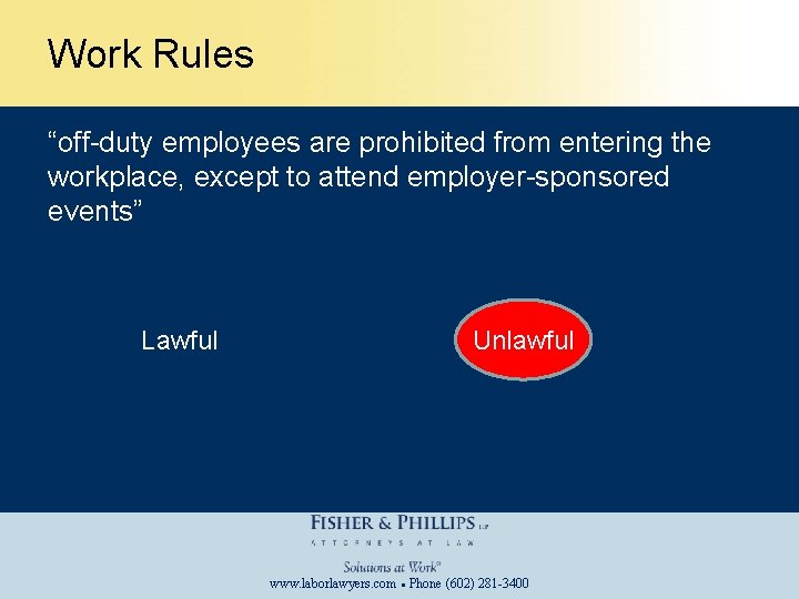 Work Rules “off-duty employees are prohibited from entering the workplace, except to attend employer-sponsored