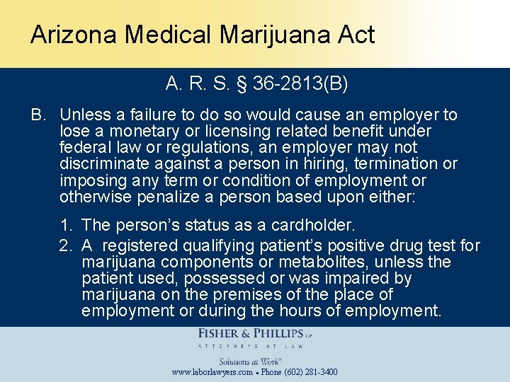 Arizona Medical Marijuana Act A. R. S. § 36 -2813(B) B. Unless a failure