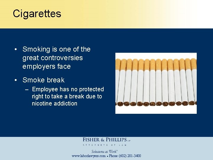Cigarettes • Smoking is one of the great controversies employers face • Smoke break