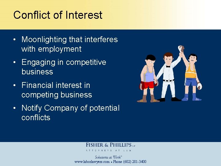 Conflict of Interest • Moonlighting that interferes with employment • Engaging in competitive business