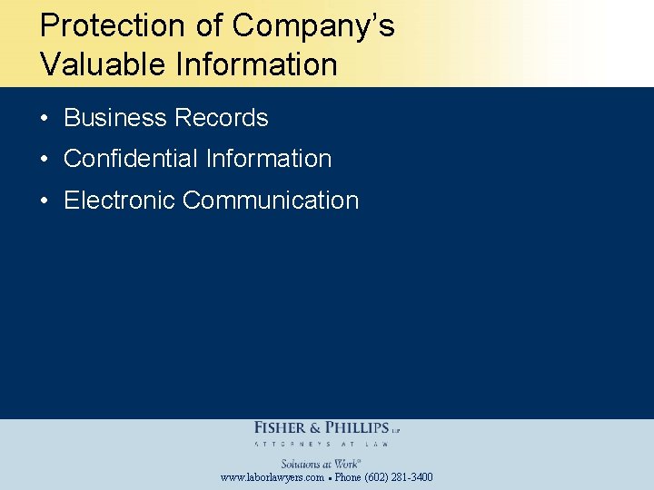 Protection of Company’s Valuable Information • Business Records • Confidential Information • Electronic Communication