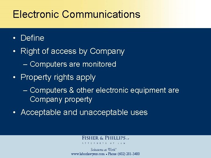 Electronic Communications • Define • Right of access by Company – Computers are monitored
