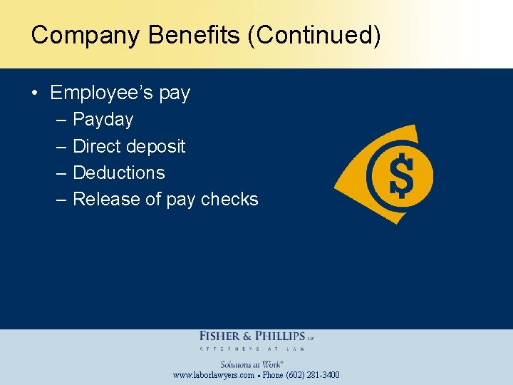 Company Benefits (Continued) • Employee’s pay – Payday – Direct deposit – Deductions –