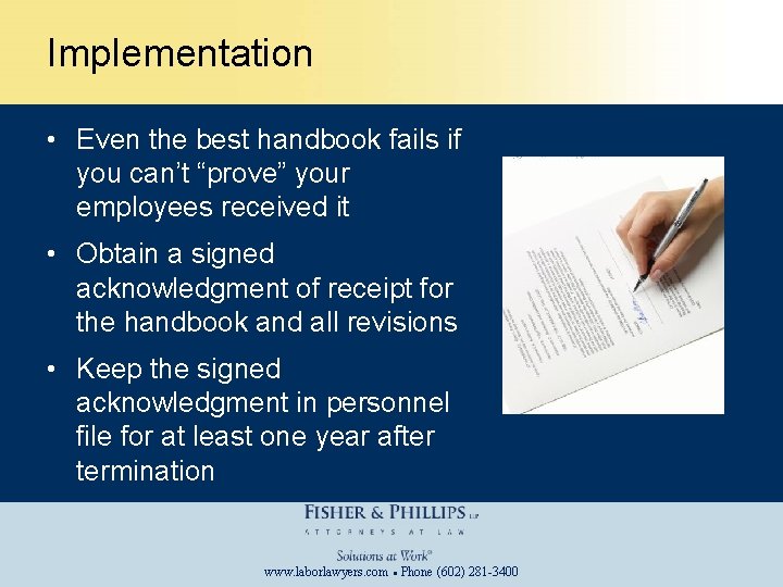 Implementation • Even the best handbook fails if you can’t “prove” your employees received