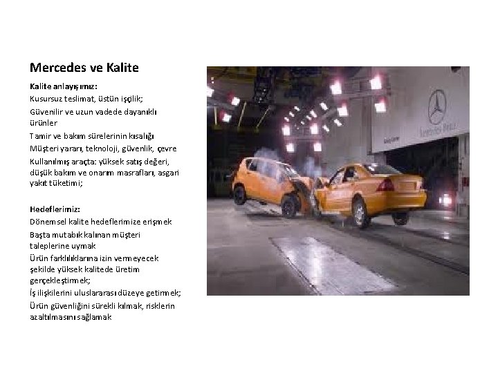 Mercedes ve Kalite anlayışımız: Kusursuz teslimat, üstün işçilik; Güvenilir ve uzun vadede dayanıklı ürünler