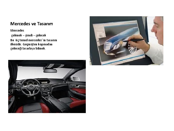 Mercedes ve Tasarım Mercedes gelenek – şimdi – gelecek Bu üç temel mercedes’ in