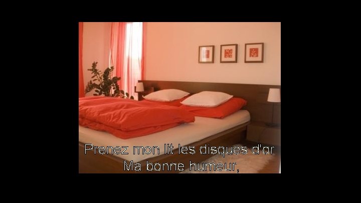 Prenez mon lit les disques d'or Ma bonne humeur, Prenez mon lit les disques d'or Ma bonne humeur,