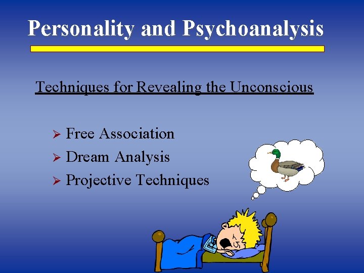 Personality and Psychoanalysis Techniques for Revealing the Unconscious Free Association Ø Dream Analysis Ø
