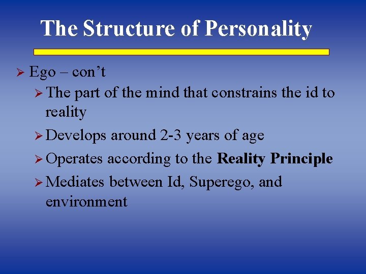 The Structure of Personality Ø Ego – con’t Ø The part of the mind