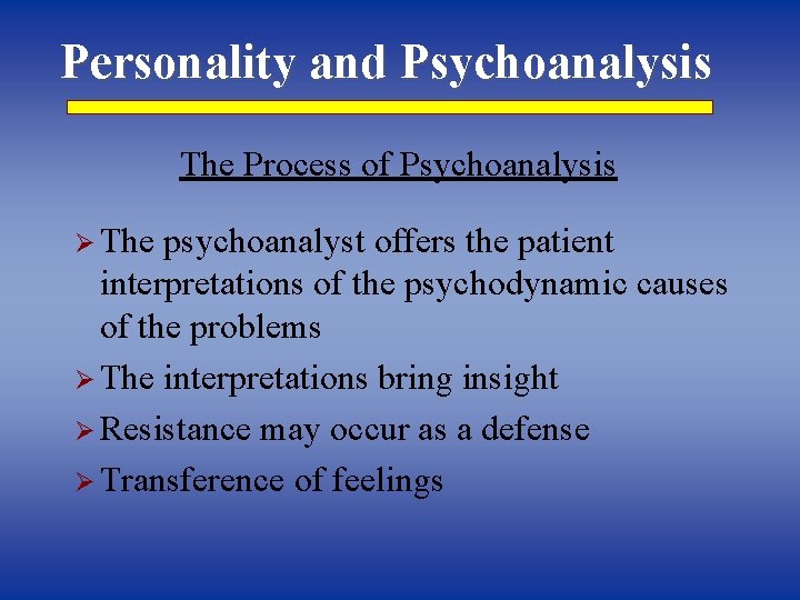 Personality and Psychoanalysis The Process of Psychoanalysis Ø The psychoanalyst offers the patient interpretations