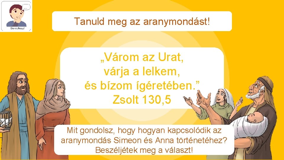 Tanuld meg az aranymondást! „Várom az Urat, várja a lelkem, és bízom ígéretében. ”