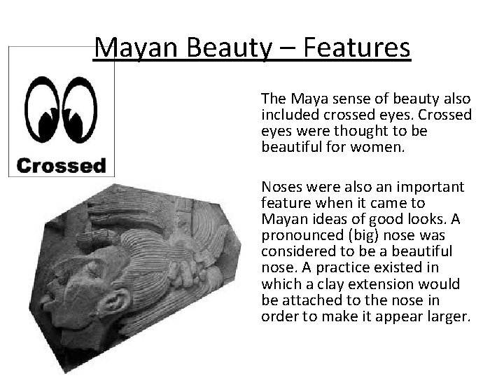 Mayan Beauty – Features The Maya sense of beauty also included crossed eyes. Crossed