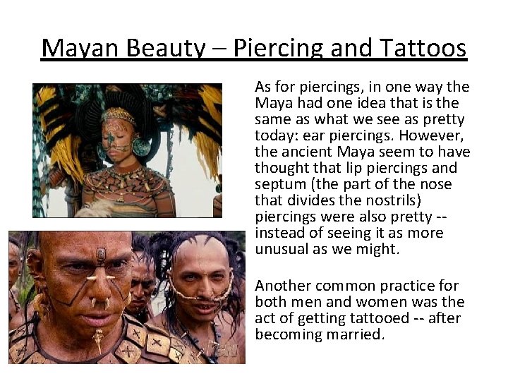 Mayan Beauty – Piercing and Tattoos As for piercings, in one way the Maya
