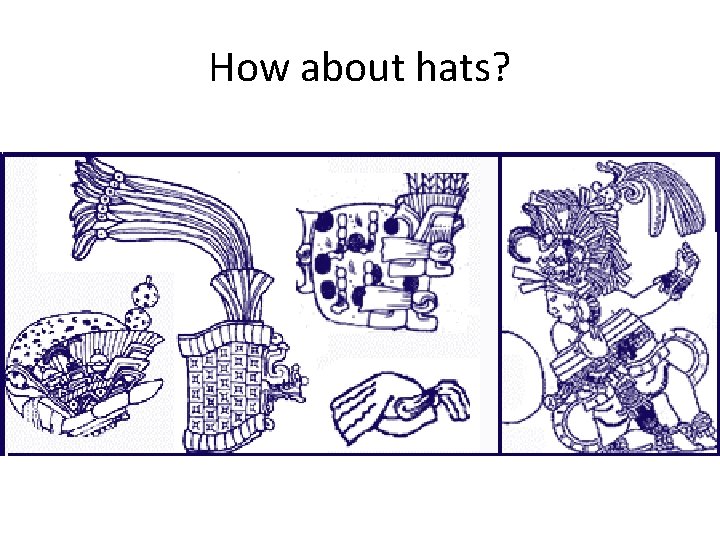 How about hats? 
