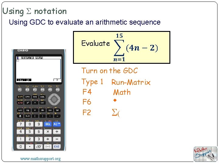Using Σ notation Using GDC to evaluate an arithmetic sequence Evaluate Turn on the