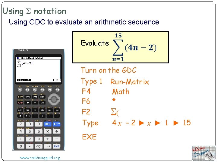 Using Σ notation Using GDC to evaluate an arithmetic sequence Evaluate Turn on the
