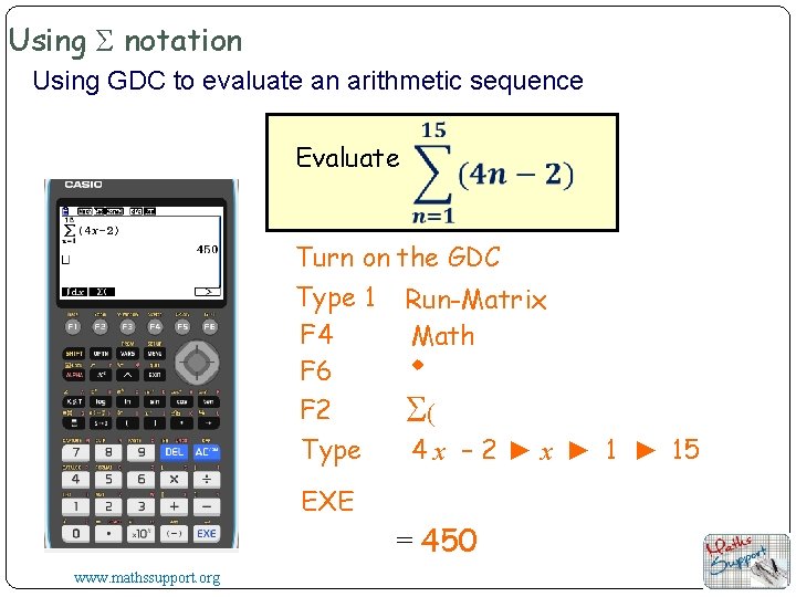 Using Σ notation Using GDC to evaluate an arithmetic sequence Evaluate Turn on the