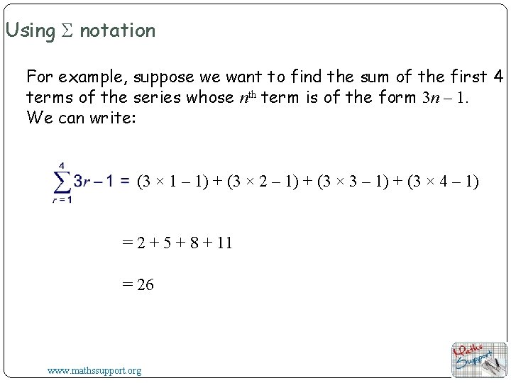 Using Σ notation For example, suppose we want to find the sum of the