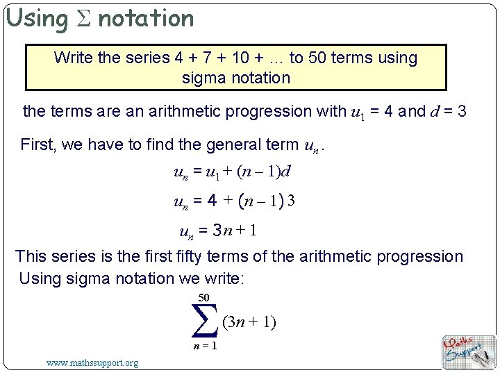 Using Σ notation Write the series 4 + 7 + 10 + … to