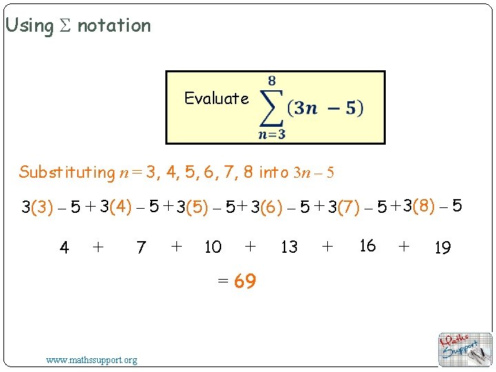 Using Σ notation Evaluate Substituting n = 3, 4, 5, 6, 7, 8 into