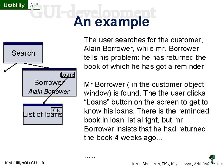 Usability GUI-development An example GUI The user searches for the customer, Alain Borrower, while Usability GUI-development An example GUI The user searches for the customer, Alain Borrower, while