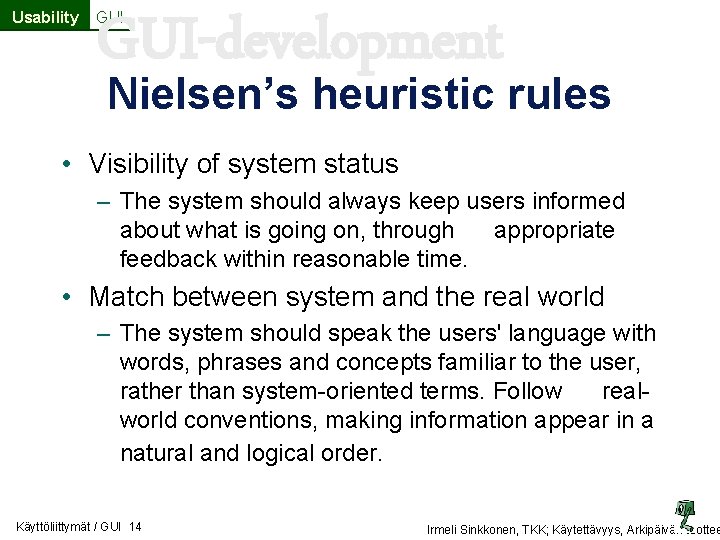 Usability GUI-development GUI Nielsen’s heuristic rules • Visibility of system status – The system Usability GUI-development GUI Nielsen’s heuristic rules • Visibility of system status – The system
