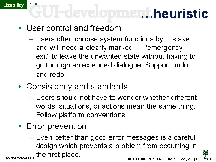 Usability GUI-development…heuristic GUI • User control and freedom – Users often choose system functions Usability GUI-development…heuristic GUI • User control and freedom – Users often choose system functions