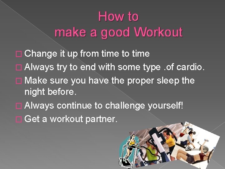 How to make a good Workout � Change it up from time to time