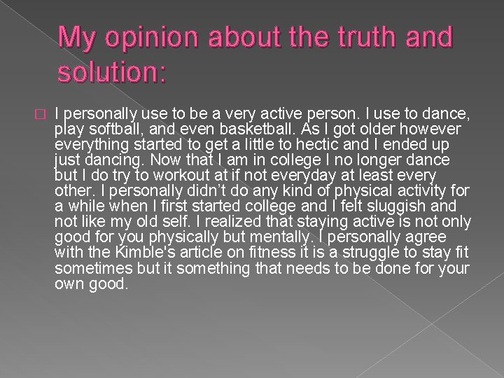 My opinion about the truth and solution: � I personally use to be a