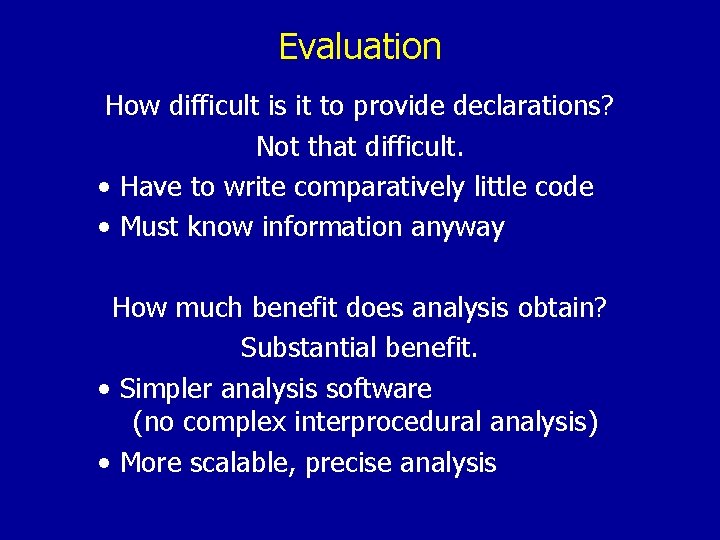 Evaluation How difficult is it to provide declarations? Not that difficult. • Have to