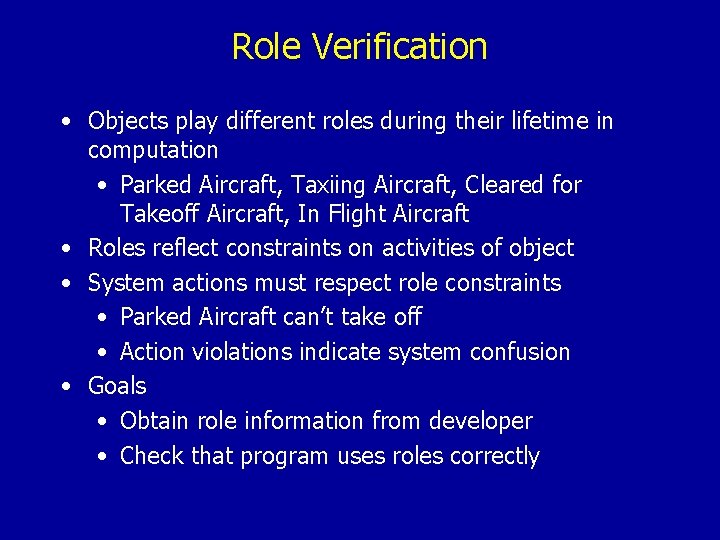 Role Verification • Objects play different roles during their lifetime in computation • Parked