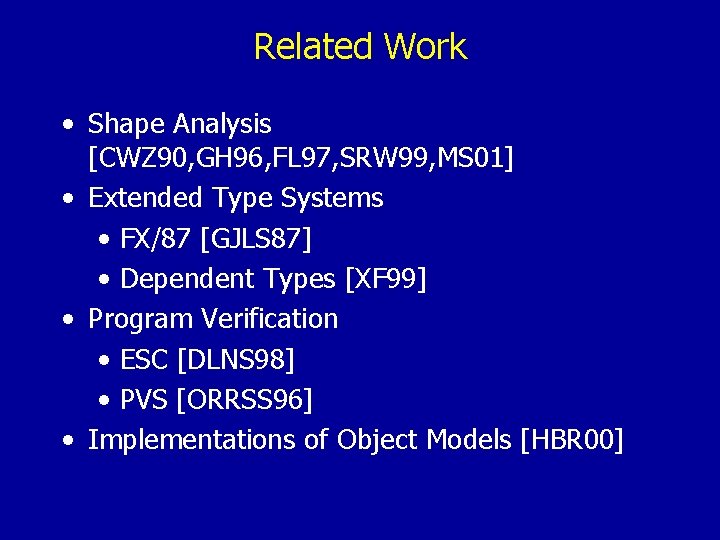 Related Work • Shape Analysis [CWZ 90, GH 96, FL 97, SRW 99, MS
