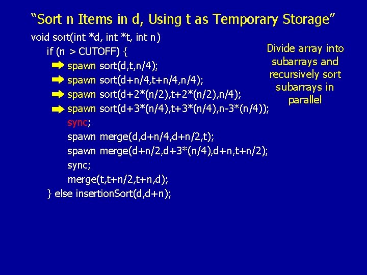 “Sort n Items in d, Using t as Temporary Storage” void sort(int *d, int
