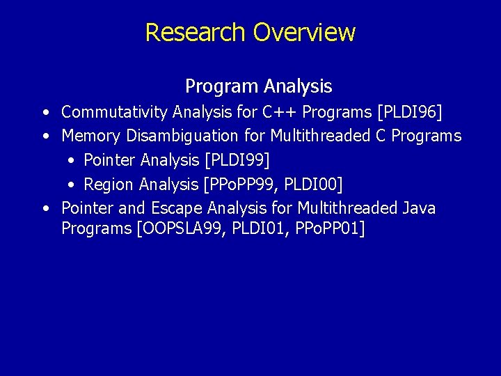 Research Overview Program Analysis • Commutativity Analysis for C++ Programs [PLDI 96] • Memory