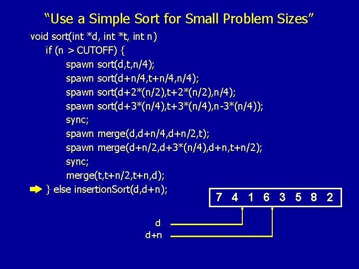 “Use a Simple Sort for Small Problem Sizes” void sort(int *d, int *t, int