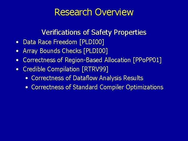 Research Overview Verifications of Safety Properties • • Data Race Freedom [PLDI 00] Array