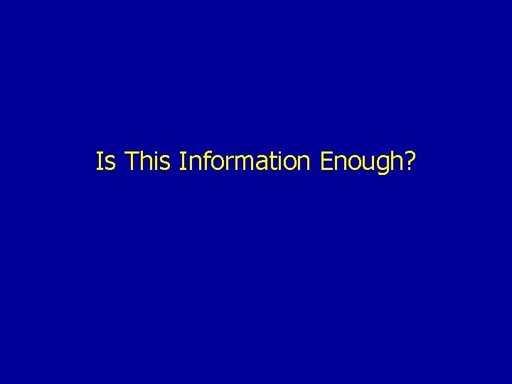Is This Information Enough? 