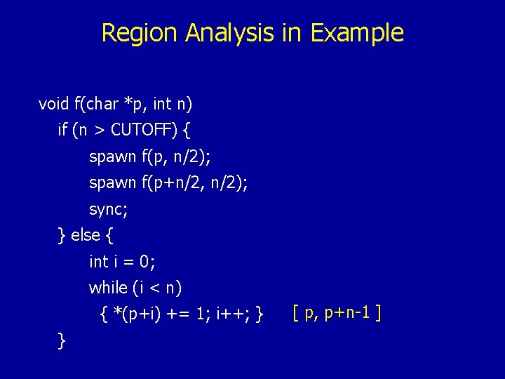Region Analysis in Example void f(char *p, int n) if (n > CUTOFF) {